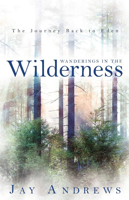 Wanderings in the Wilderness: The Journey Back to Eden: The Journey Back to Eden Paperback