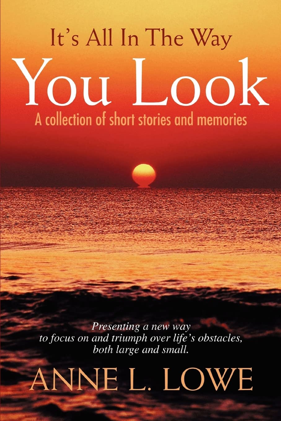It's All In The Way You Look: A collection of short stories and memories Paperback