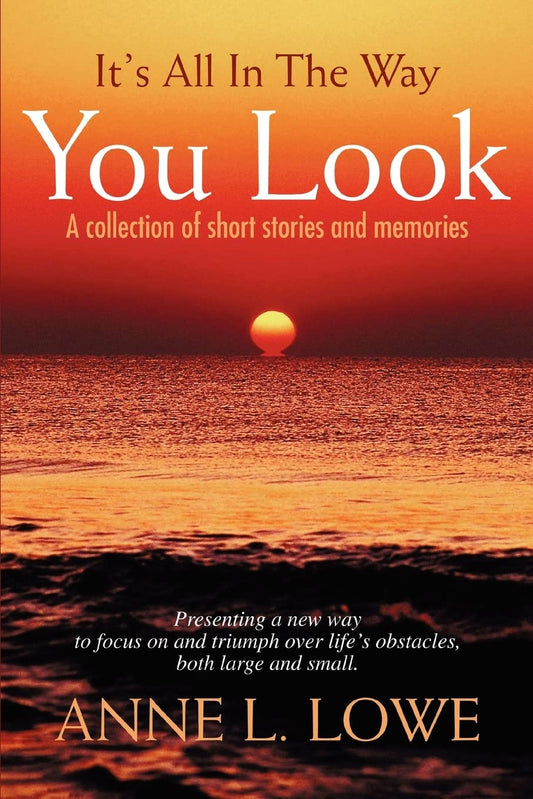 It's All In The Way You Look: A collection of short stories and memories Paperback