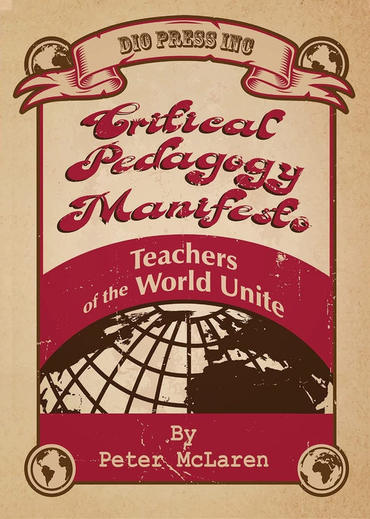 Critical Pedagogy Manifesto: Teachers of the World Unite: 33 (Critical Pedagogies) Paperback