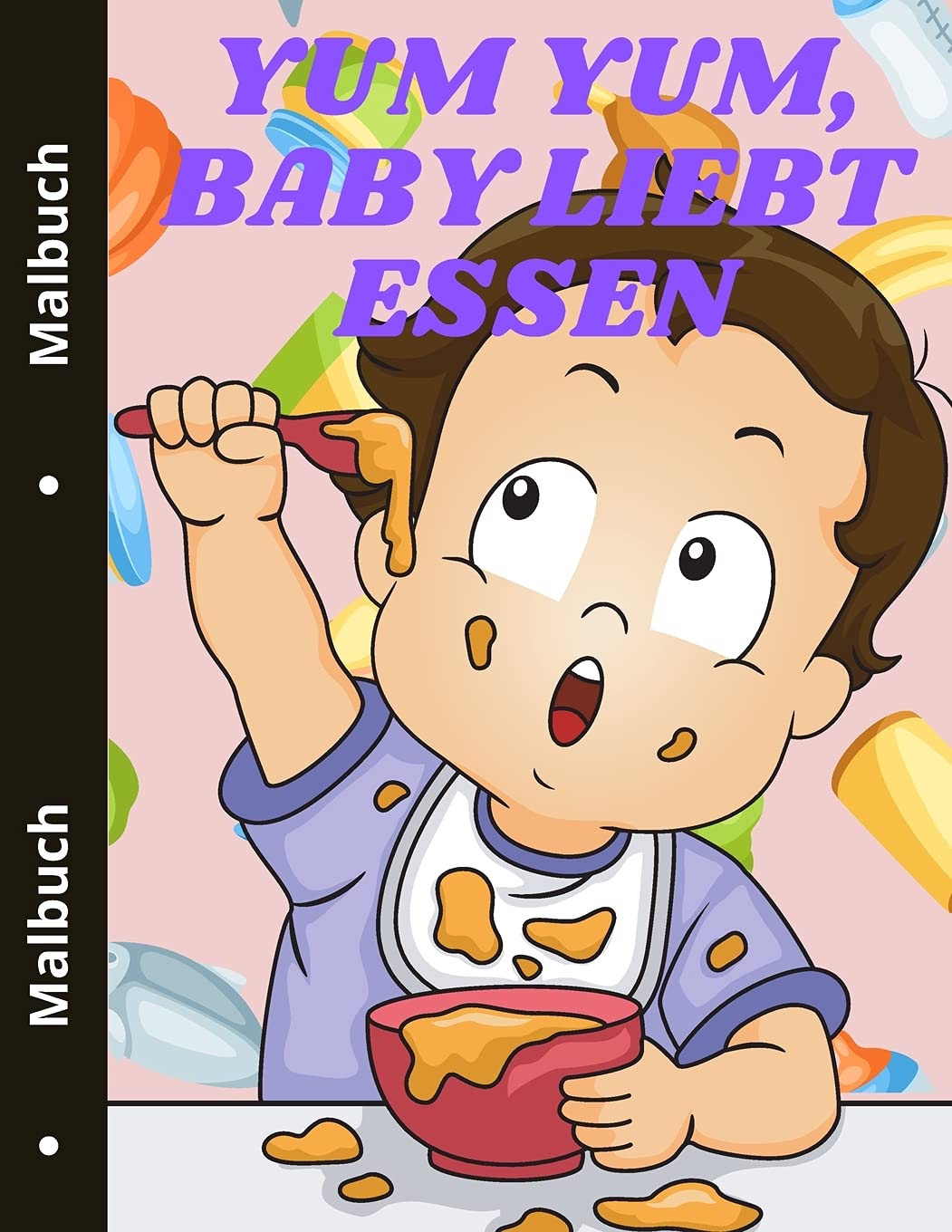 Yum yum, Baby liebt Essen: Niedliches Lebensmittel Malbuch für Kleinkinder Leckeres Essen Paperback
