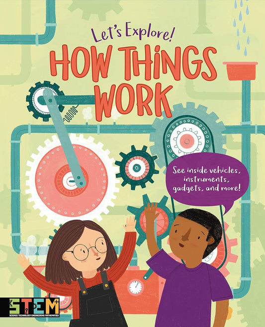 Let's Explore! How Things Work: See Inside Vehicles, Instruments, Gadgets, and More!: 3 Hardcover