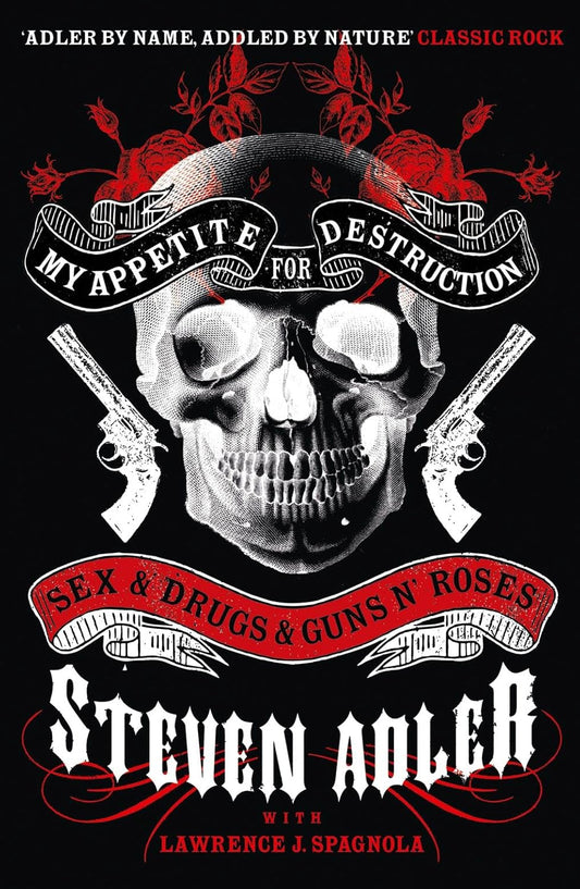 My Appetite for Destruction: Sex & Drugs & Guns ‘N’ Roses Paperback