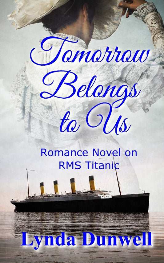 Tomorrow Belongs to Us: Romance Novel on RMS Titanic Paperback