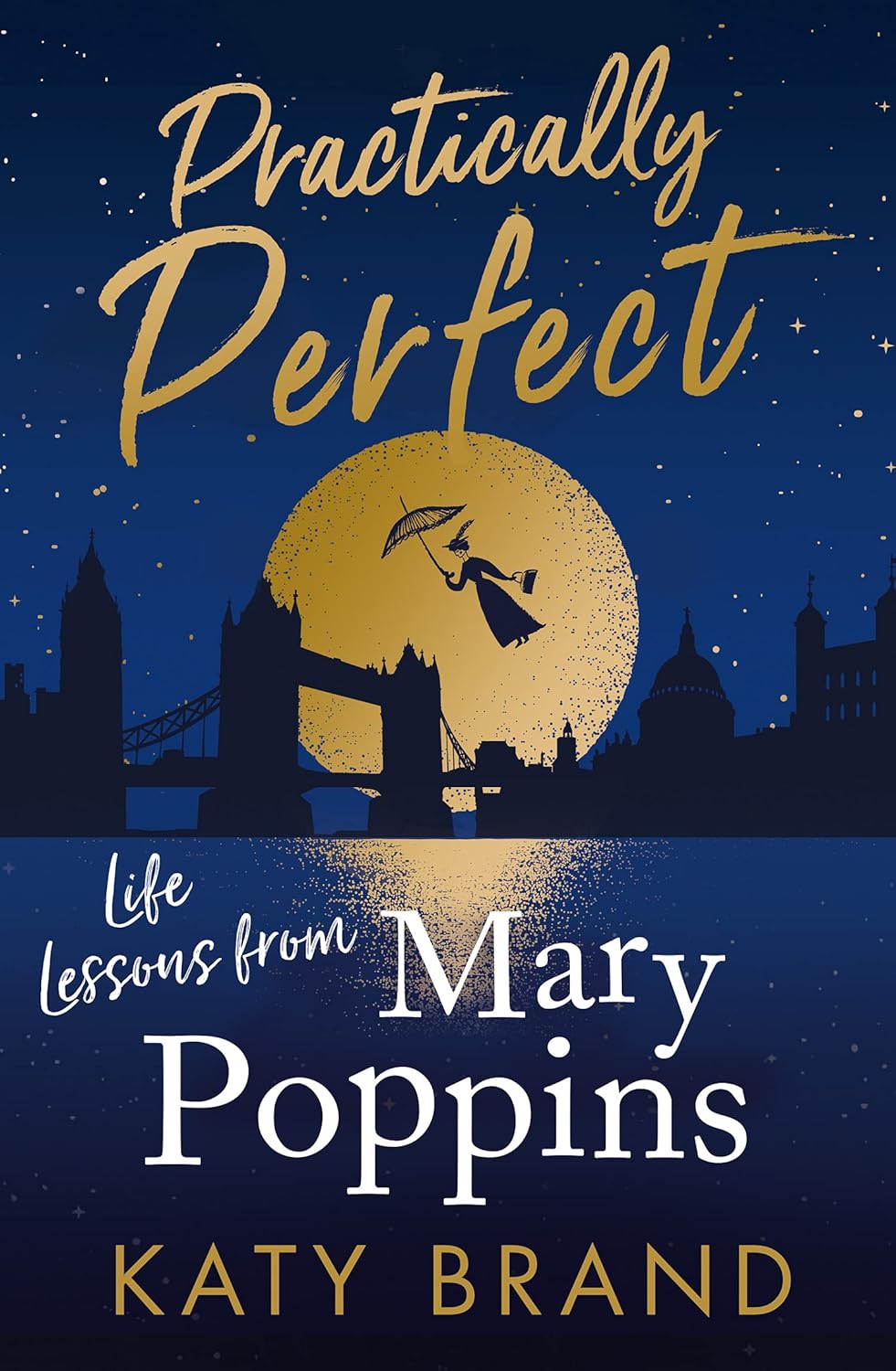Practically Perfect: A hilarious look at the best-loved film, from Julie Andrews to Emily Blunt Paperback