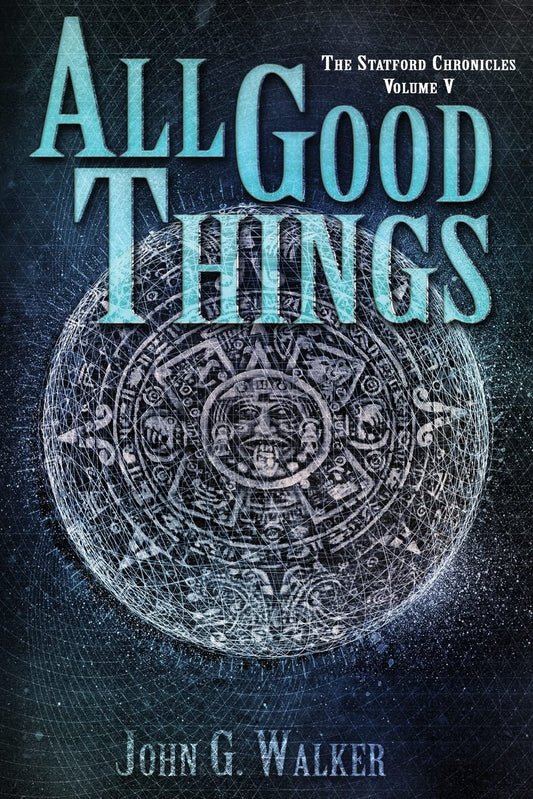 All Good Things: Volume 5 (The Statford Chronicles) Paperback