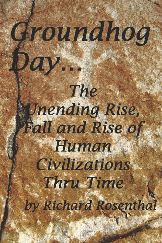 Groundhog Day...: The continuous rise, fall and rise of human civilizations over the millennia. Paperback