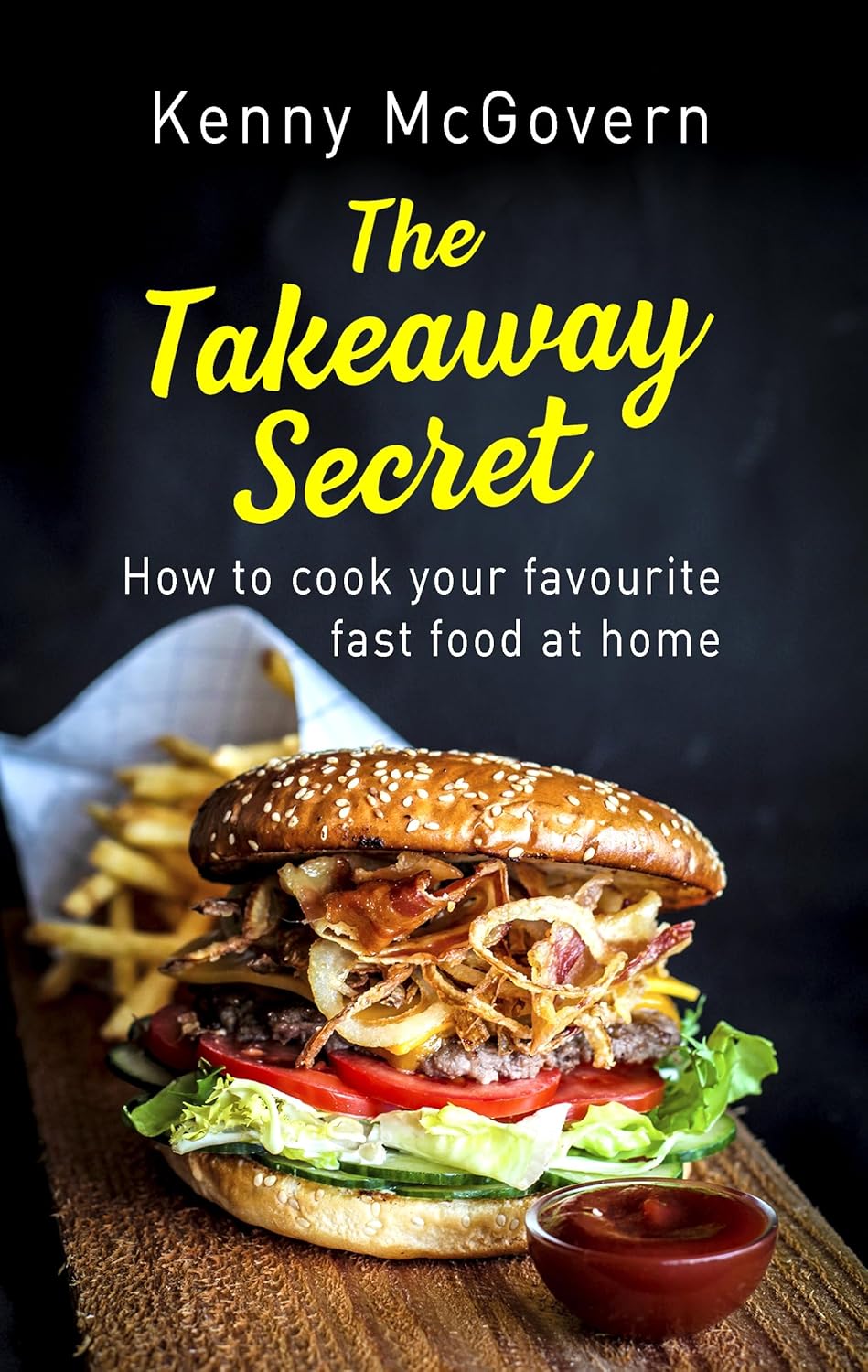 The Takeaway Secret, 2nd edition: How to cook your favourite fast food at home Paperback