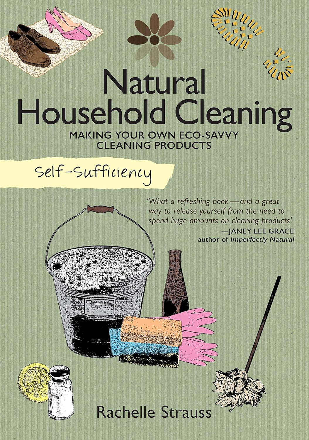 Self-Sufficiency: Natural Household Cleaning: Making Your Own Eco-Savvy Cleaning Products (IMM Lifestyle) Ingredients, Recipes, & How-To for Green Cleaning Your Kitchen, Laundry Room, Bathroom, & More -Paperback