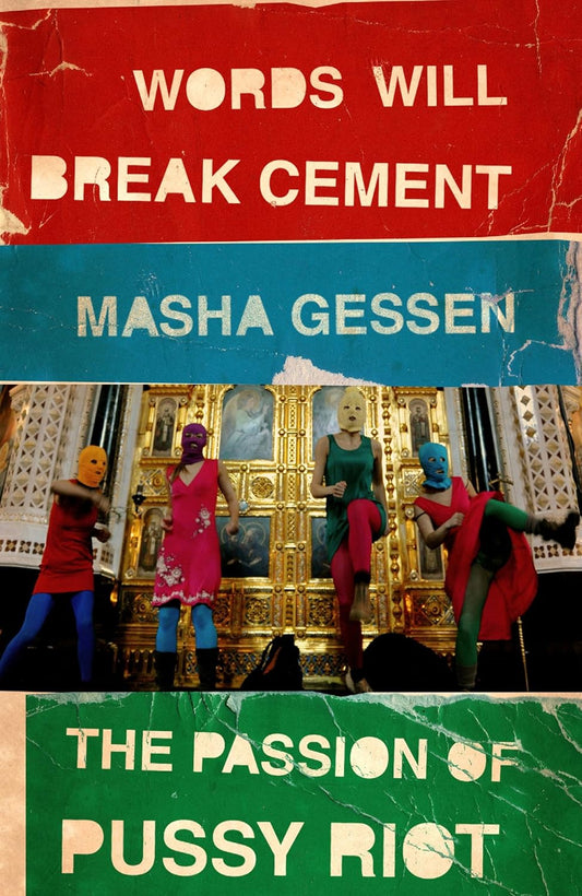Words Will Break Cement: The Passion of Pussy Riot Paperback