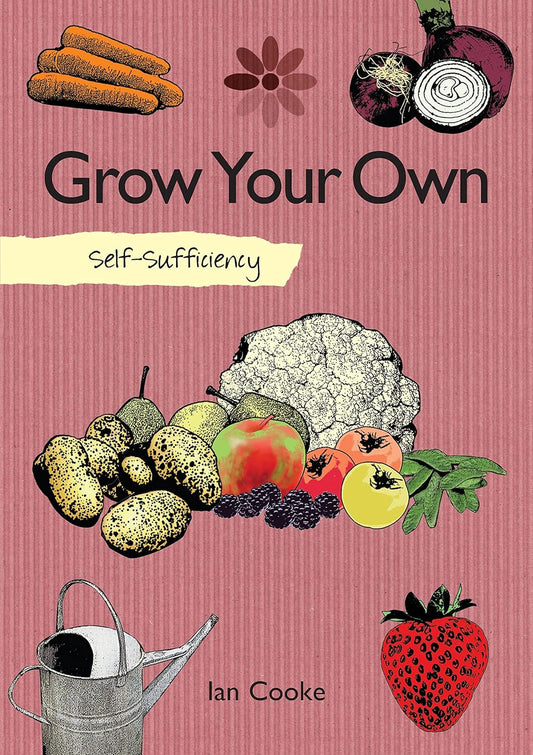 Self-Sufficiency: Grow Your Own  - Paperback