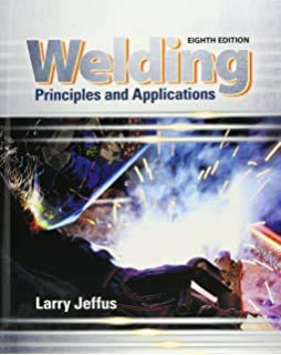 WELDING PRINCIPLES AND APPLICATIONS, 8TH EDITION