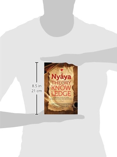 Nyãya Theory Of Knowledge: A Critical Study Of Some Problems Of Logic And Metaphysics