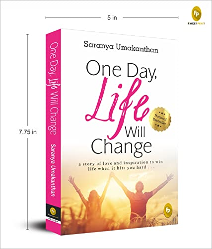 One Day, Life Will Change: A story of love and inspiration to win life when it hits you hard . . .