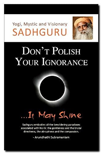 Don't Polish Your Ignorance: It May Shine