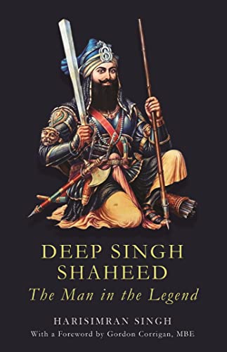 Deep Singh Shaheed :The men in the legend: The man in the Legend