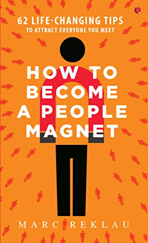 How to Become a People Magnet: 62 Life-Changing Tips to Attract Everyone You Meet