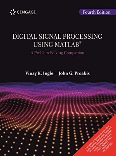 Digital Signal Processing Using Matlab : A Problem Solving Companion, 4Th Edition