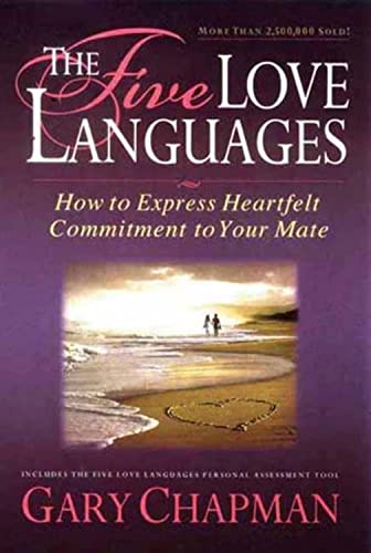 The Five Love Languages: How to Express Heartfelt Commitment to Your Mate