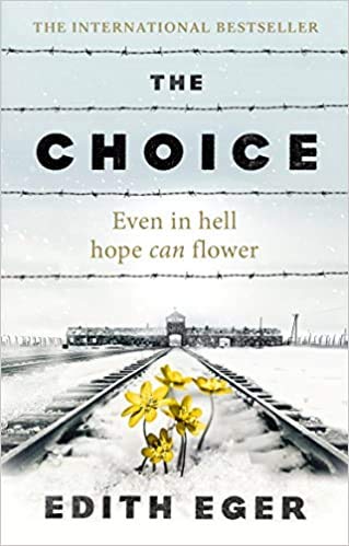 By Edith Eger The Choice A true story of hope Paperback – 16 Aug. 2018