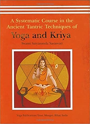 Yoga and Kriya: A Systematic Course in the Ancient Tantric Techniques: 1