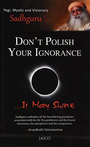 Don't Polish Your Ignorance: It May Shine