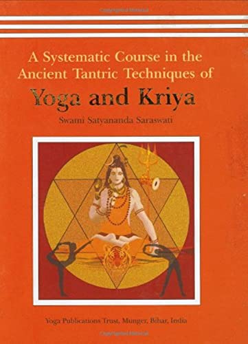 Yoga and Kriya: A Systematic Course in the Ancient Tantric Techniques: 1