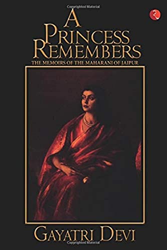 A Princess Remembers: Memoirs of the Maharani of Jaipur