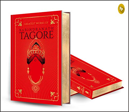 Greatest Works of Rabindranath Tagore (Deluxe Hardbound Edition)