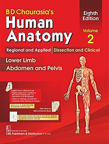 BD Chaurasia's Human Anatomy, Volume 2: Regional and Applied Dissection and Clinical: Lower Limb, Abdomen and Pelvis (Bd Chaurasia's Human Anatomy, 2)