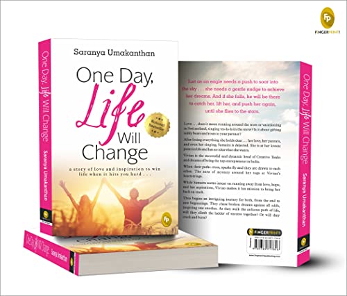 One Day, Life Will Change: A story of love and inspiration to win life when it hits you hard . . .