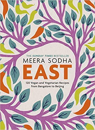 By Meera Sodha East 120 Easy and Delicious Asian-inspired Vegetarian and Vegan recipes Hardcover – 8 Aug 2019