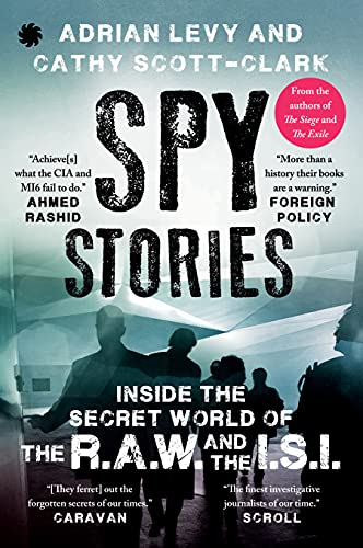 Spy Stories: Inside the Secret World of the R.A.W. and the I.S.I.