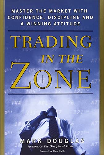 Trading in the Zone by Mark Douglas (1-Jul-2000) Hardcover