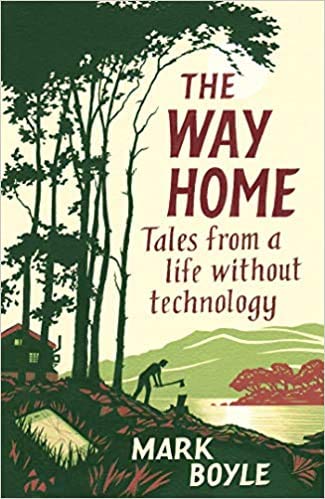 The Way Home Tales from a life without technology Paperback 5 Mar 2020