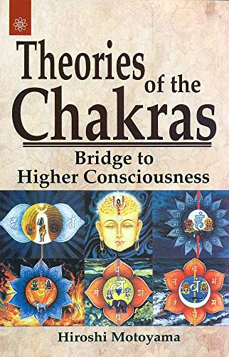 Theories of the Chakras: Bridge to Higher Consciousness: Insights into Our Subtle Energy System